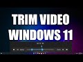 How To Trim Any Video In Windows 11 Without Using Third Party Software