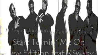 New Edition feat KSwaby - Start Turnin' Me On - Mixed By KSwaby