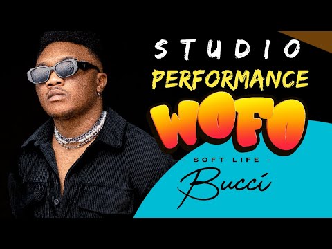 Bucci _ Wofo (soft life) Nyalimusic studio performance