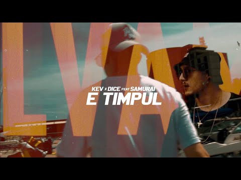KEV x DICE feat. Samurai - E Timpul (Official Video)