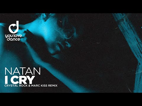 NATAN - I Cry (Crystal Rock & Marc Kiss Remix)