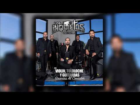 Los Inquietos Del Norte - Vamos A Darle Con Todo (Audio Oficial)