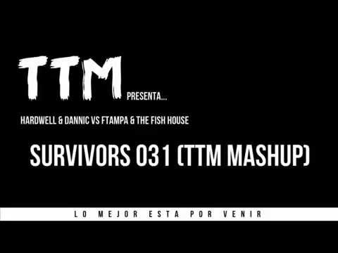 Hardwell & Dannic Feat. Haris vs Ftampa & The Fish House - Survivors 031(TTM Mashup)