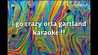 i go crazy- orla gartland karaoke w/ lyrics on screen !!