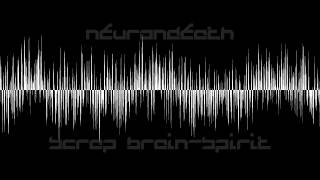 Neurondeath - Scrap Brain-Spirit