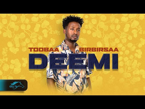 ela tv - Toobaa Birbirsa - Deemi -  Ethiopian Oromo Music 2024 - ( Official Music Video )