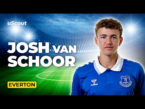 How Good Is Josh Van Schoor at Everton?