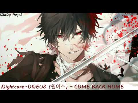 【Nightcore】~ONEUS (원어스) - COME BACK HOME [ROAD TO KINGDOM FINAL]