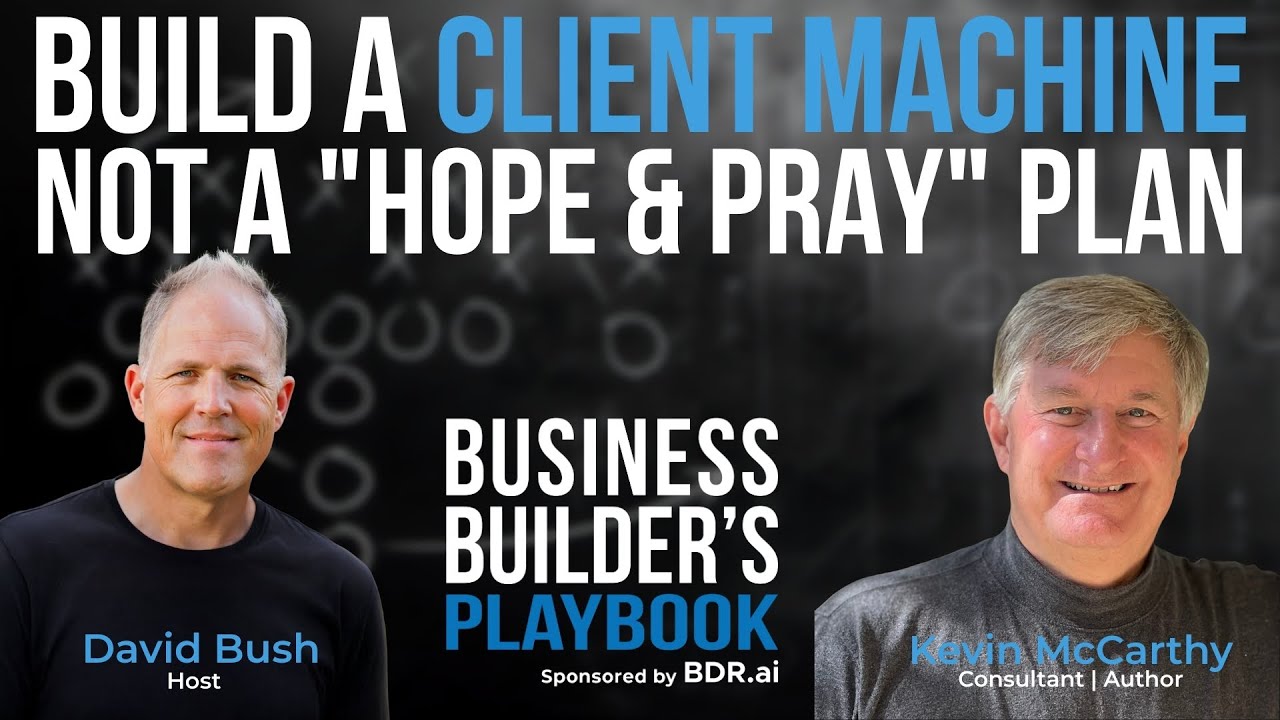 Kevin McCarthy - How To Build A Reliable Client Pipeline Without Networking Nonsense: 3-Step Referral System
