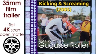 Kicking &amp; Screaming (2005) 35mm film trailer, flat open matte, 4K *CROPPED