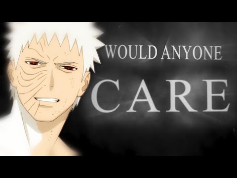 Obito Uchiha ~ Would Anyone Care? [Naruto Shippuden AMV/ASMV]