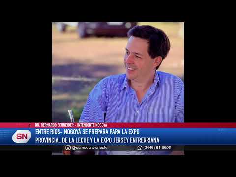 DR. BERNARDO SCHNEIDER - INTENDENTE NOGOYÁ, ENTRE RÍOS -SE VIENE LA EXPO LECHE DEL 17 AL 19 DE ABRIL