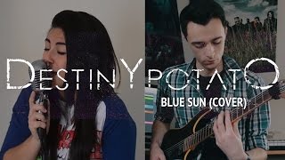 DESTINY POTATO – Blue Sun (Cover by Lauren Babic & Jordan Harris)