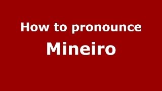 How to pronounce Mineiro