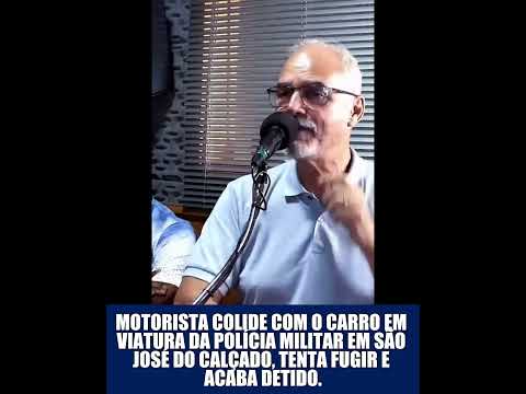 MOTORISTA COLIDE COM O CARRO EM VIATURA DA POLÍCIA EM SÃO JOSÉ DO CALÇADO,TENTA FUGIR E ACABA DETIDO