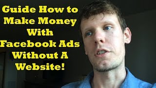 Guide How To Make Money With Facebook Ads Without A Website!