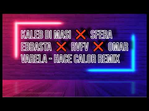 Kaleb Di Masi ❌ Sfera Ebbasta ❌ RVFV ❌ Omar Varela - Hace Calor (Lyrics/Letra)