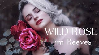 JIM REEVES - WILD ROSE