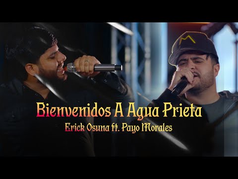 Erick Osuna Ft Payo Morales - Bienvenidos A Agua Prieta (Video Envivo 2024)