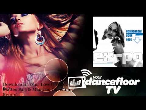 Ex-Po - Downloadin' Your Love - Peruz vs. Matteo Sala & Maurizio Gubellini Remix - YourDancefloorTV