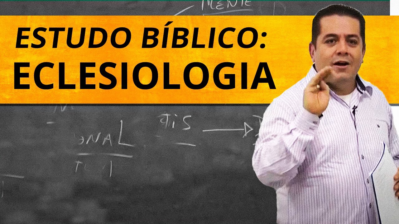 Eclesiologia  - Estudo Bíblico e Teológico - Estudo Sobre a Igreja - Ekklesia