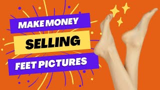 want to sell pictures of your feet online? (here