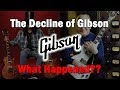 The Decline of Gibson...What Happened?