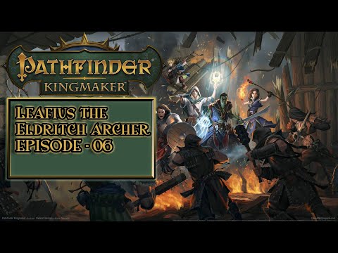 [06] Kingleaf plays Pathfinder Kingmaker - Leafius the Eldritch archer - becoming A ruler.