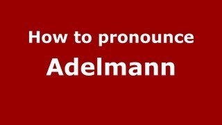 How to pronounce Adelmann