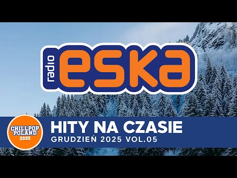 Eska Hity Grudzień 2025 🎧 Top Radiowe Przeboje - ESKA Hity na Czasie