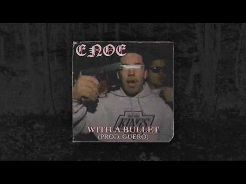 ENOE - WITH A BULLET (PROD. GUERO)