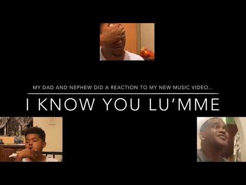 Reaction Video “I Know You Lu’mme”