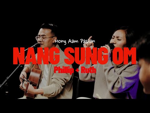 Nang Sung Om | Phillip + Ruth ( Official Music Video )