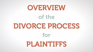 Overview of the Divorce Process for Plaintiffs