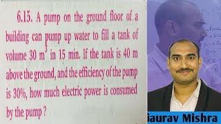 6.15 A pump on the ground floor of a building can pump up water to fill tank of volume 30 min 15 min
