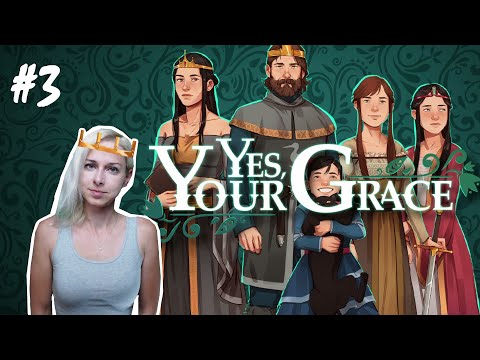 👑 Yes, Your Grace 👑 - Part 3