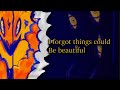 I Want Things To Be Beautiful