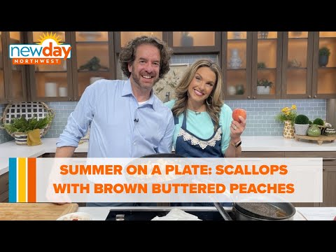 Summer on a plate: Scallops with brown buttered peaches - New Day NW