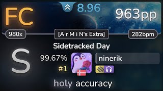 9.0⭐ ninerik | VINXIS - Sidetracked Day [A r M i N&#39;s Extra] +HDNC 99.67% (#1 963pp FC) - osu!