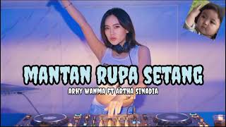 Download lagu Mantan Rupa Setang [ Arhy Wanma Ft Artha Sinadia ] Remix !!! mp3