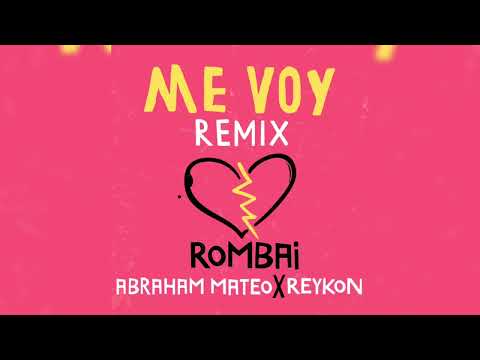 Rombai Ft Abraham Mateo & Reykon - Me Voy (Official Remix)