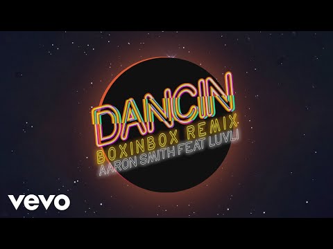 Aaron Smith - Dancin (BOXINBOX Remix [Audio]) ft. Luvli