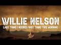 Willie Nelson - The Last Thing I Needed First Thing This Morning (Lyrics)