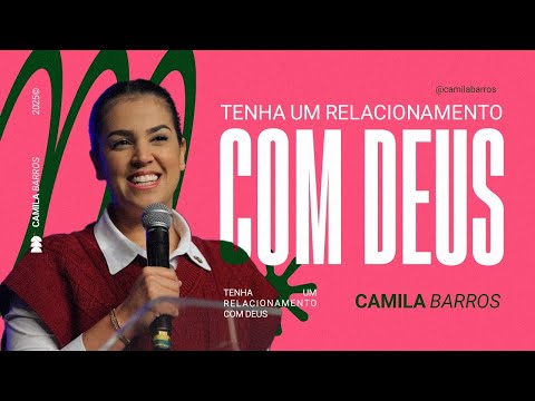 TENHA UM RELACIONAMENTO COM DEUS | Camila Barros