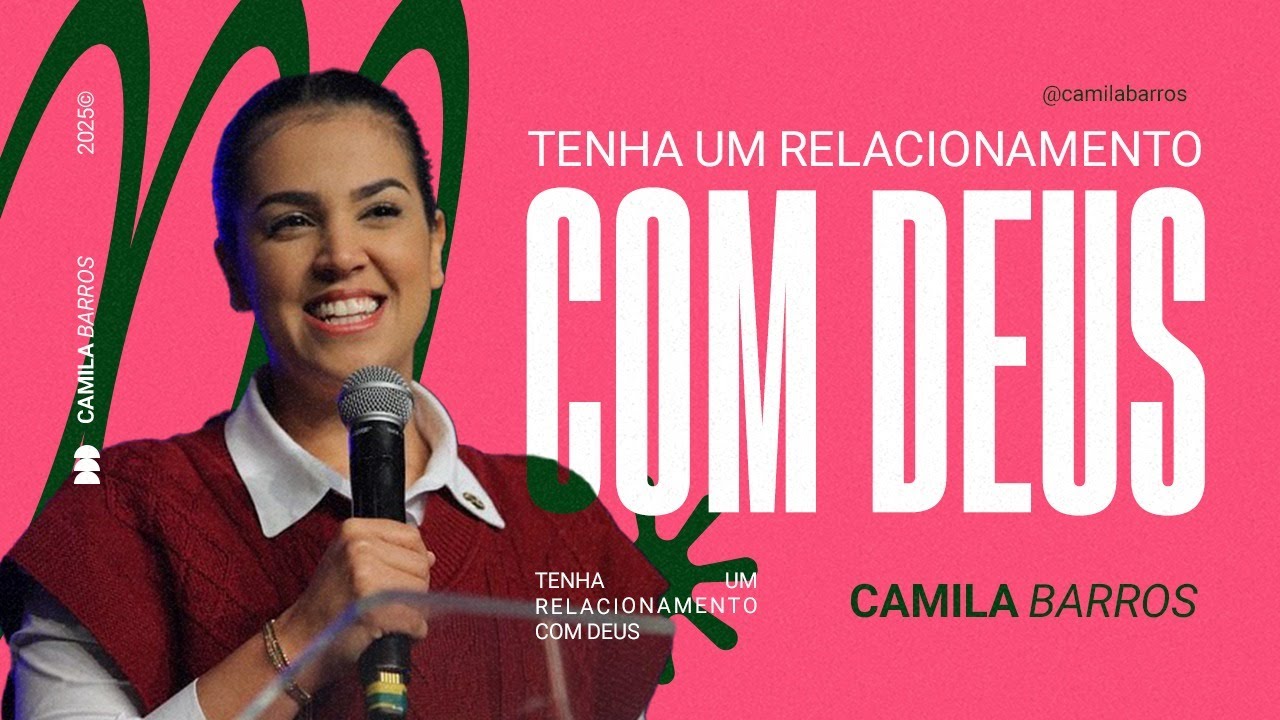TENHA UM RELACIONAMENTO COM DEUS | Camila Barros