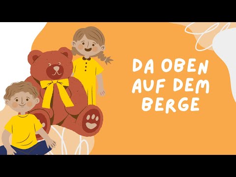 Da oben auf dem Berge - Traditionelles Singspiel für Kleinkinder