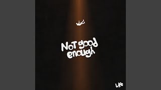 Not Good Enough