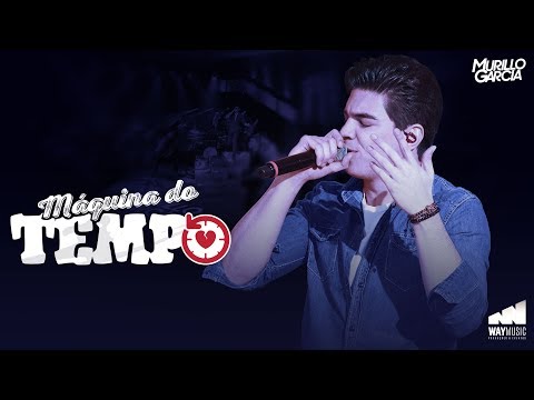 Murillo Garcia - Maquina do Tempo
