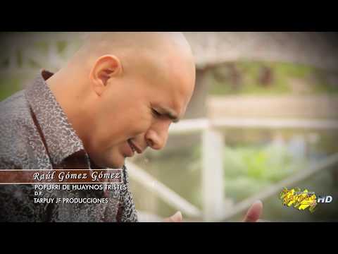 Raúl Gómez Gómez / Poupurrí de huaynos tristes / vídeo oficial/ Tarpuy  Producciones