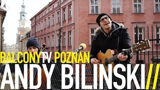 ANDY BILINSKI - I AM (BalconyTV)